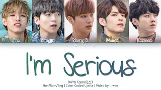 DAY6 (데이식스) - I’m Serious (장난 아닌데) (Han|Rom|Eng) Color Coded Lyrics/한국어 가사