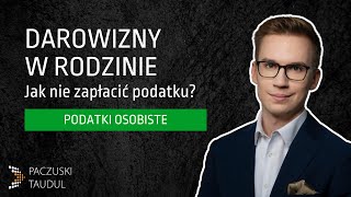 Darowizny w najbliższej rodzinie – jak nie zapłacić podatku?