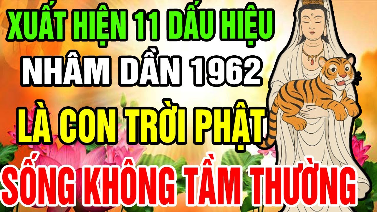 11 Dấu Hiệu Chứng Tỏ Tuổi Nhâm Dần 1962 Là Con Trời Phật, Phúc Đức Sâu Dày, Hậu Vận Viên Mãn!