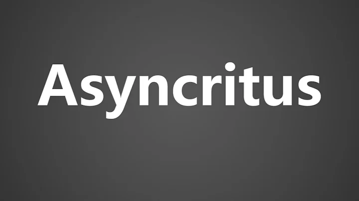 How To Pronounce Asyncritus