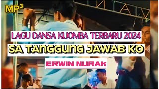 Sa Tanggung Jawab Ko - Erwin Nurak - dansa Kijomba terbaru