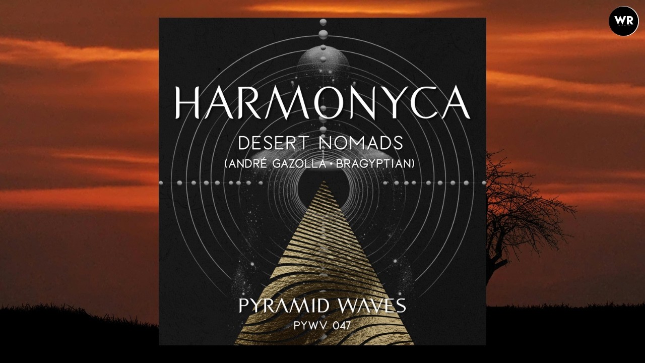 Andre Gazolla & Bragyptian feat Desert Nomads - Harmonyca | Pyramid Waves Records