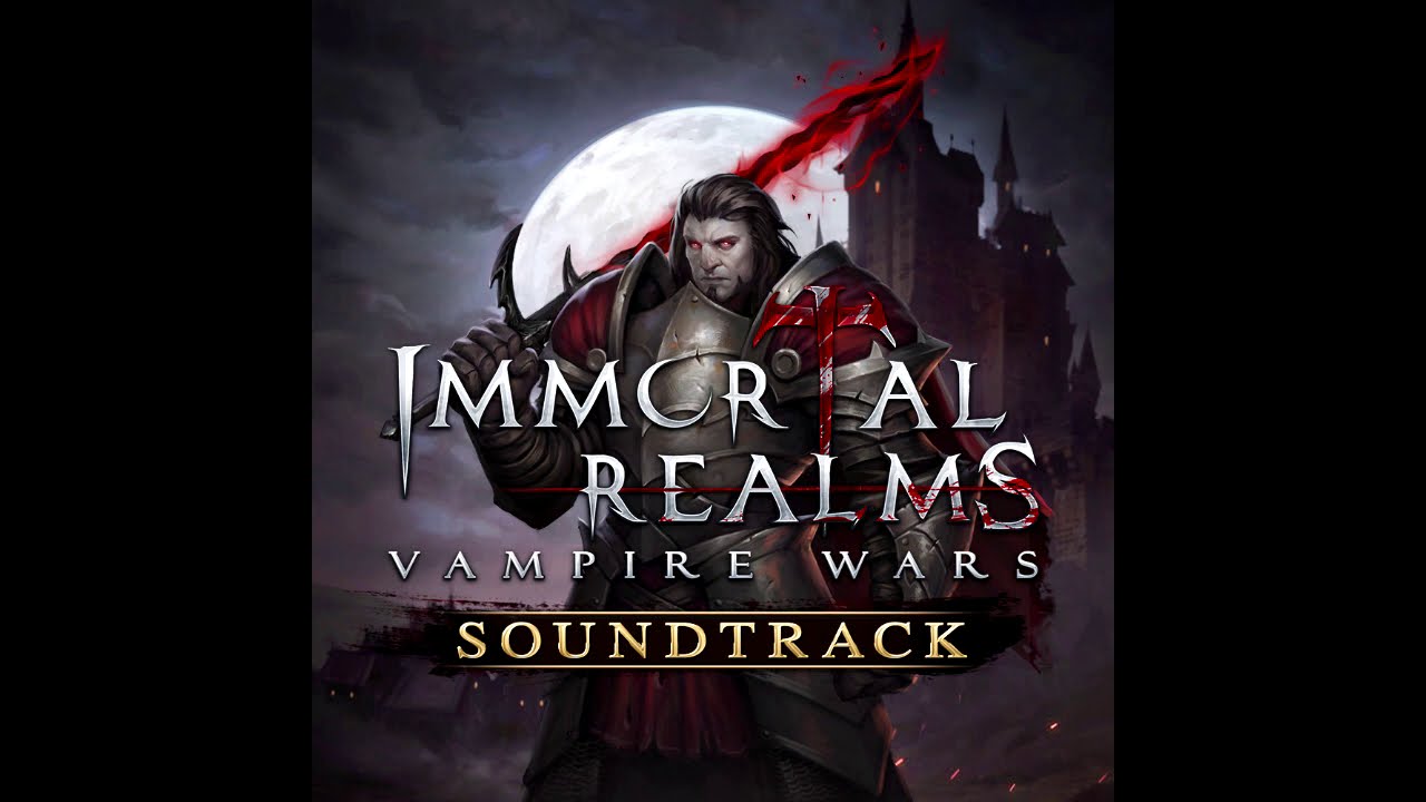 Immortal Realms: Vampire Wars Soundtrack - An Eternal War (Main Title)
