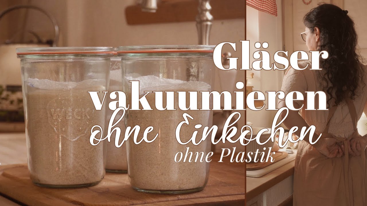Gläser vakuumieren - kein einkochen & monatelang haltbar