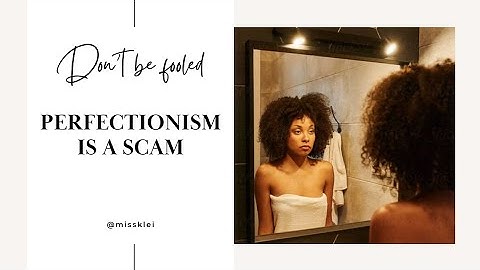 How to Break Free from Perfectionism