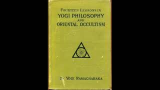 FOURTEEN LESSONS IN YOGI PHILOSOPHY & ORIENTAL OCCULTISM Yogi Ramacharaka  3 Spiritual Principles