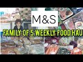 Marks and Spencer Food Haul Family of 5 Weekly Grocery Haul M&amp;S Food Shop