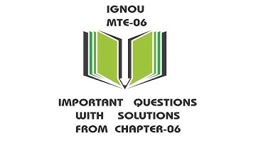 IGNOU MTE-06 IMPORTANT QUESTIONS WITH SOLUTIONS FROM CHAPTER-06