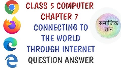 CLASS 5 COMPUTER  CHAPTER 7  CONNECTING TO  THE WORLD  THROUGH INTERNET QUESTION ANSWER