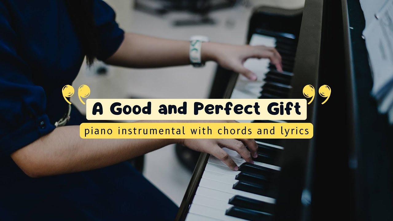 A Good and Perfect Gift - Piano Cover/Instrumental with Chords and Lyrics