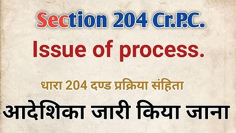 section 204 Cr.P.C. || Issue of process. || section 204 Cr.P.C. in hindi || By D.P.Pandey