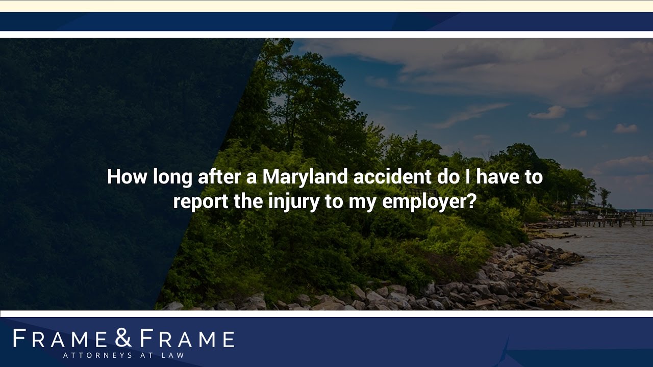 How long after a Maryland accident do I have to report the injury to my