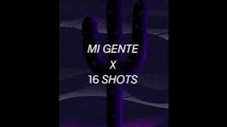 MI GENTE X 16 SHOTS (by MINASHI mix)