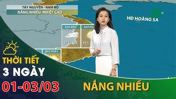 Thời tiết 3 ngày tới (01/32 đến 03/03): Tây Nguyên, Nam Bộ trời nắng nhiều, nhiệt độ tăng| VTC14