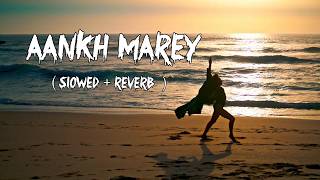 Aankh Marey ( Slowed +Ranveer Reverb) Singh, Sara Ali Khan | Tanishk Bagchi,Mika Singh,Neha Kakkar,