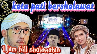 KOTA PATI BERSHOLAWAT ❗ 3 MAJELIS SHOLAWAT FULL SHOLAWATAN 