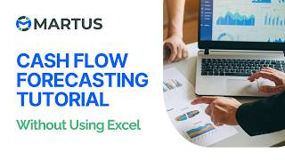 Martus Cash Flow Forecasting Module | Generate Projected Balance Sheets &amp; Cash Flow Statements