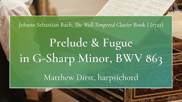 J.S. Bach, The Well-Tempered Clavier Book 1: Prelude and Fugue in G-Sharp Minor, BWV 863