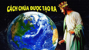 Nếu Chúa Tạo Ra Chúng Ta Thì Ai Đã Tạo Ra Chúa? | Vũ Trụ Nguyên Thủy
