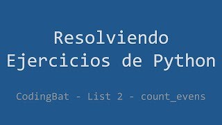 Famous 066 - Ejercicio de Python - Codingbat - List 2 - Count_evens Wealth