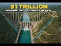$1 Trillion MegaProject America’s Last Hope