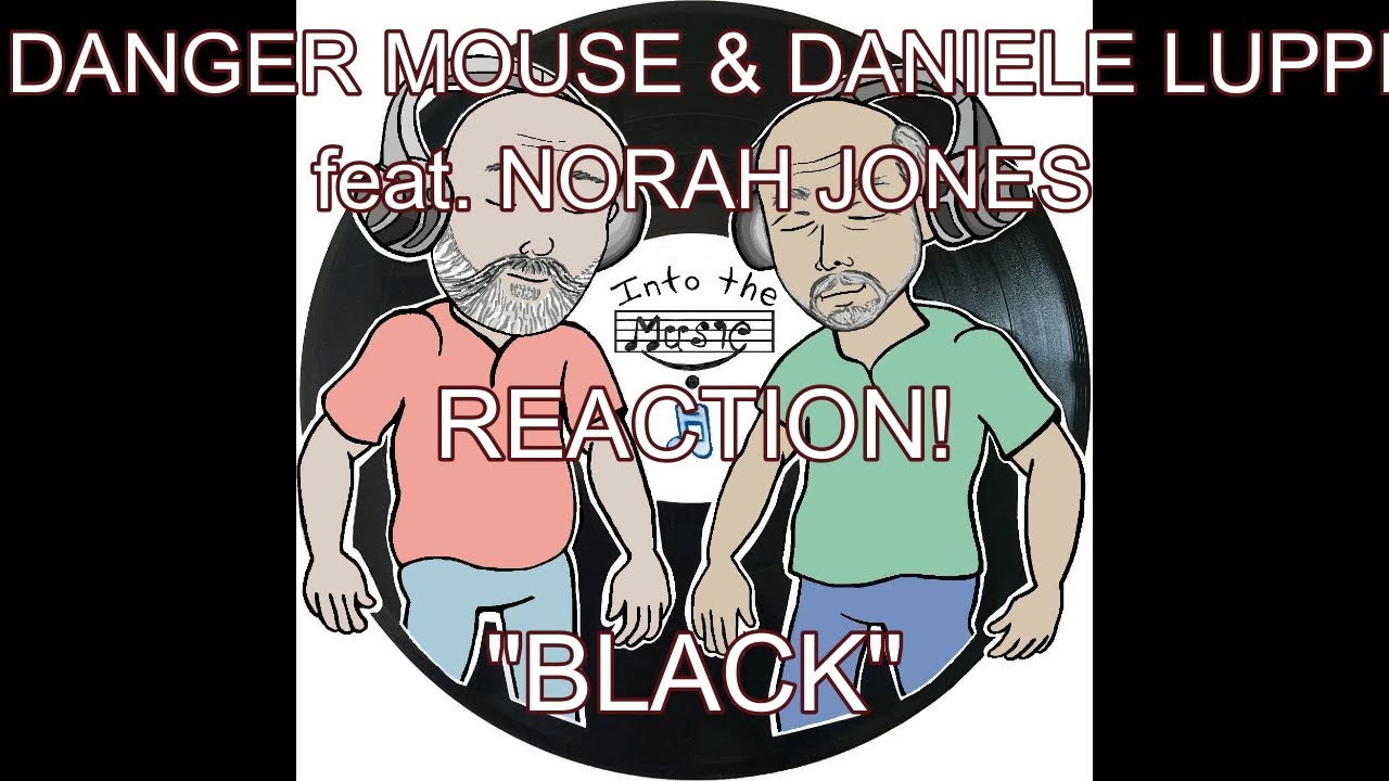 DANGER MOUSE & DANIELE LUPPI ft  NORAH JONES - Black | REACTION