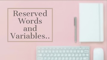 RESERVED WORDS AND VARIABLES