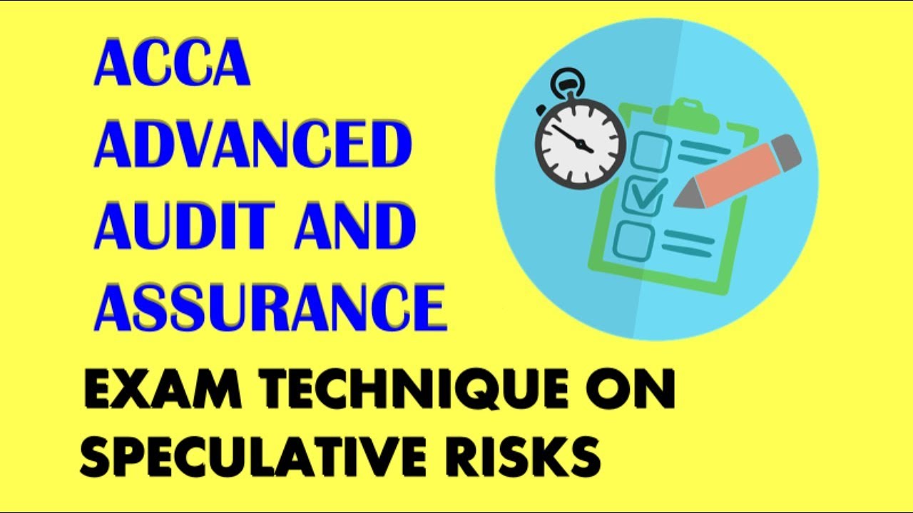 ACCA AAA P7 Exam technique on Speculative risks
