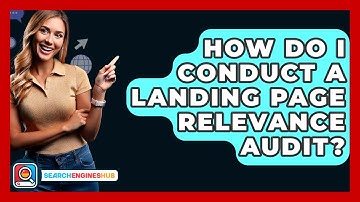 How Do I Conduct A Landing Page Relevance Audit? - SearchEnginesHub.com