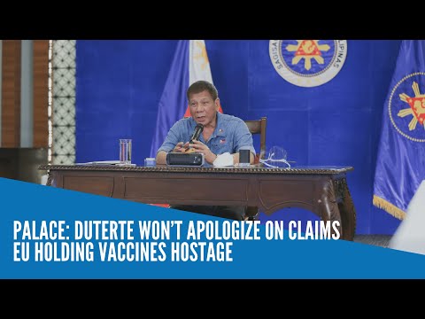 Palace: Duterte won’t apologize on claims EU holding vaccines hostage