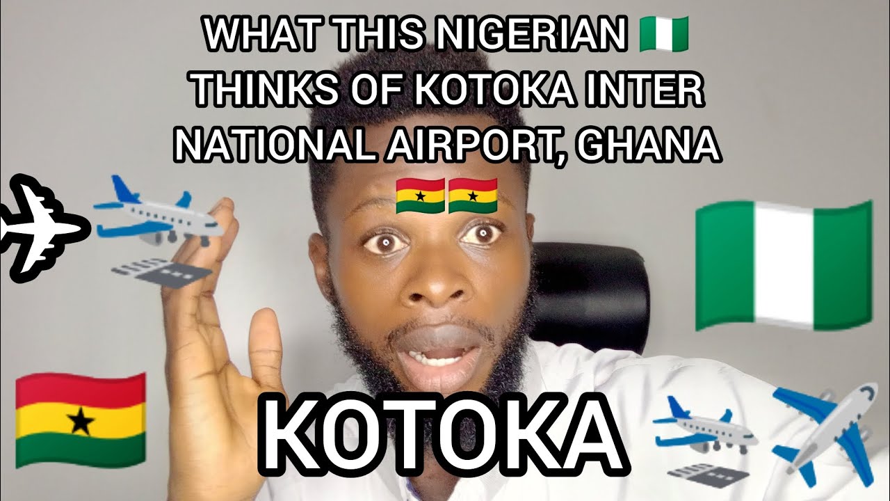 what-this-nigerian-thinks-of-kotoka-international-airport-accra