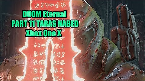 DOOM Eternal Xbox One X Walkthrough No Commentary - PART 11 TARAS NABED