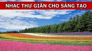 ♫♫ Nhạc Thư Giãn Cho Sáng Tạo, Trí Tưởng Tượng - Nhạc Không Lời Thư Giản Hay