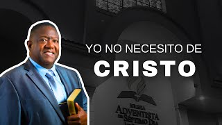 'Yo No Necesito De Cristo' Sabado 18 de Mayo de 2024  Pr. Ruber Álvarez