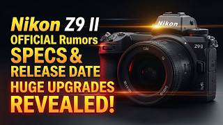 Nikon Z9 II  Rumors — Specs, Release Date & Huge Upgrades Revealed!
