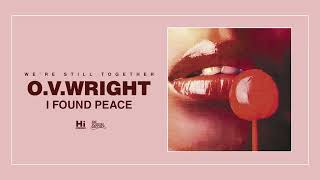 O.V. Wright - I Found Peace (Official Audio)