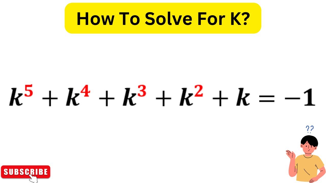K Problem Math k^5+k^4+k^3+k^2+k=-1 | A Nice Olympiad Exponential Problem | You Should ...