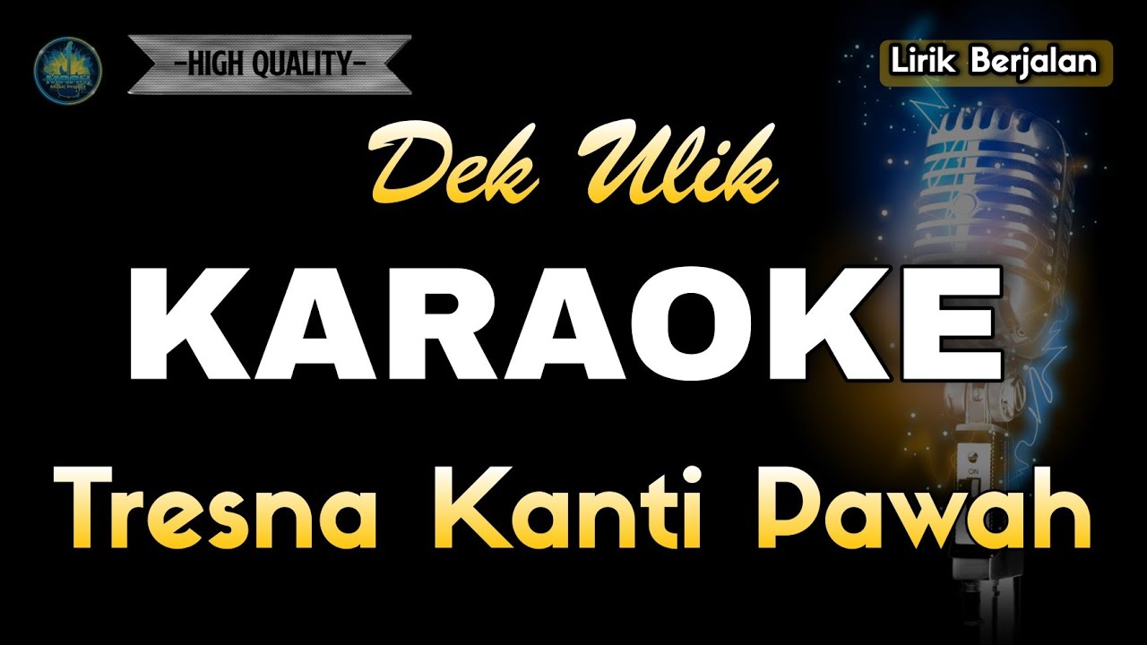 DEK ULIK - TRESNA KANTI PAWAH ( KARAOKE )