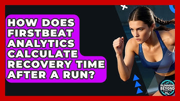 How Does Firstbeat Analytics Calculate Recovery Time After A Run? - Running Beyond Limits