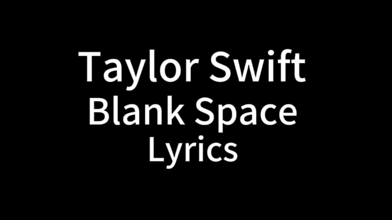 Taylor Swift - Blank Space (Lyric Video) Taylor Swift - Blank Space (Lyric Video)
