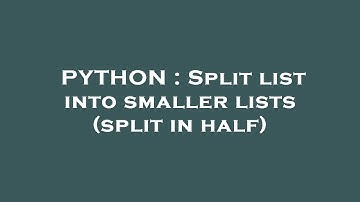 PYTHON : Split list into smaller lists (split in half)