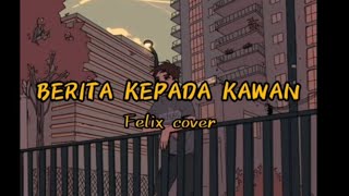 EBIET G ADE -  berita kepada kawan - felix cover