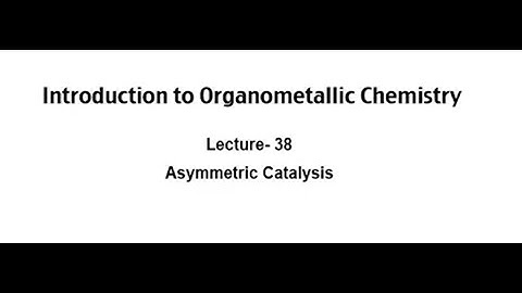 Asymmetric Catalysis #swayamprabha #CH37SP