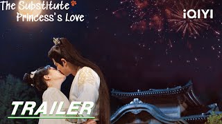 Trailer: The general saved her from danger! | 偷得将军半日闲 The Substitute Princess&#39;s Love | iQIYI