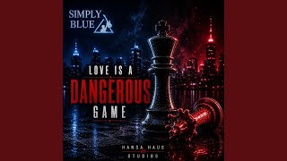 Love Is A Dangerous Game