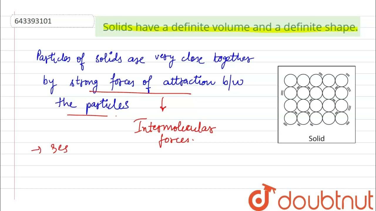 Solids have a definite volume and a definite shape. 6 MATTER