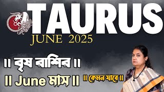 বৃষ রাশির জুন মাস 2025 || Taurus June 2025: Your Complete Astrological Guide.🪐♉