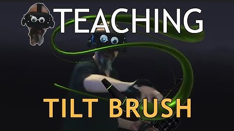 Teaching Tilt Brush: Open Brush Experimental