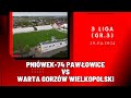 3 liga pniwek74 pawowice  warta gorzw wielkopolski skrt meczu