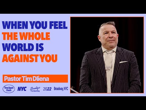 When You Feel The Whole World Is Against You | Tim Dilena